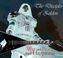 The Disciples Of Zoldon : War on Peace and Happiness